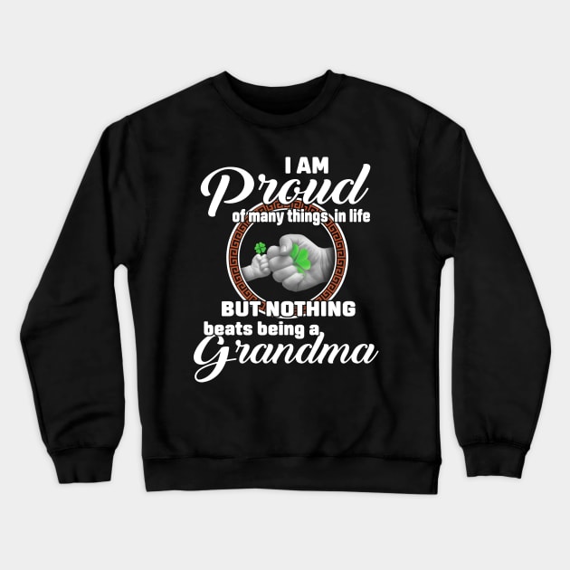 I Am Proud Of Many Things In Life But Nothing Beats Being A Grandma Crewneck Sweatshirt by Jenna Lyannion